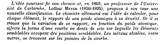 L'ide pourtant fit son chemin et, en 1869, un professeur de l'Universit de Carlsruhe, Lothar MEYER (1830-1895), proposa  son tour une nouvelle classification...