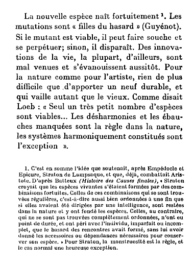 La nouvelle espce nat fortuitement. Les mutations sont "filles du hasard" (Guynot). Si le mutant est viable, il peut faire souche et se perptuer; sinon, il disparat. Des innovations de la vie...